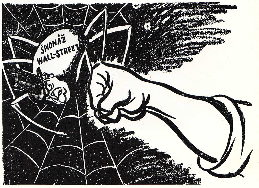 “Espionage, Wall street.” Czechoslovak carricature commenting on the results of the trial with the Anti-State Conspiracy Center known as the Slánský trial, 1952.